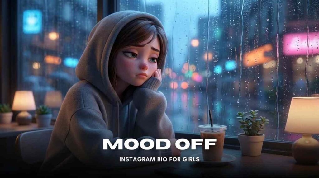 Mood off Instagram Captions for Girls